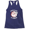 santa claus is coming Racerback Tank