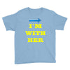 i am with her Youth Tee
