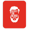 respect the beard Mousepad
