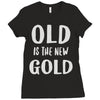 old is the new gold Ladies Fitted T-Shirt