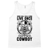 You Only Live Once It as a Cowboy Tank Top