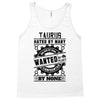 Taurus Hated By Many Wanted By Plenty Tank Top