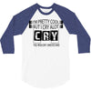 I Am Pretty Cool but Cry A lot You Wouldnt Understand 3/4 Sleeve Shirt