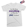 drop everything Exclusive T-shirt