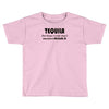 tequila dont have to drink it Toddler T-shirt