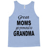 great moms get promoted to grandma Tank Top