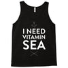 i need vitamin sea Tank Top