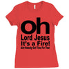 oh lord jesus it's a fire Ladies Fitted T-Shirt