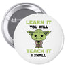 Learn it You Will Teach it i Shall Pin-back button