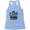 Queens Are Born In October Racerback Tank