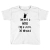 not a nerd (2) Toddler T-shirt