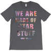 We Are Made of Star Stuff T-Shirt