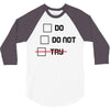 Do or Do Not 3/4 Sleeve Shirt