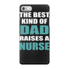 the best kind of dad raises a nurse iPhone 7 Case
