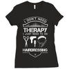 I Don't Need Therapy Just to Go Hairdressing Ladies Fitted T-Shirt