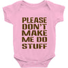 don't make me do stuff Baby Onesie