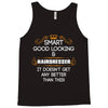 Smart Good Looking Hairdresser Doesnt Get Better Than This Tank Top