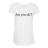 are you ok Maternity Scoop Neck T-shirt