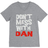 don't mess with dan V-Neck Tee