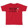 i'm that crazy girl who loves betty boop a lot Toddler T-shirt