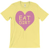 pink heart eat dirt ! t shirt   heart eat dirt graphic T-Shirt