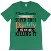 i never dreamed i would be a super cool daddy but here i am killing it T-Shirt