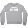 gym update not there Crewneck Sweatshirt