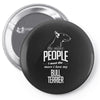 The More People I Meet The More I Love My Bull Terrier Gifts Pin-back button