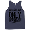 this is the only shirt with no cum Tank Top
