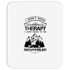 I Don't Need Therapy Just to Go Snowmobiling Mousepad