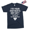 I'm Your Mother's Day Gift Dad Says You're Welcome Baby Girl Exclusive T-shirt