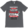 Some People Have To Wait A Life Time Too Meet Their Favorite Football, T-Shirt