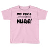 my pen is huge white t shirt Toddler T-shirt