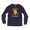 i do it for the pizza Long Sleeve Shirts