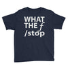 what the f stop Youth Tee