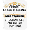 Smart Good Looking Math Teacher Doesnt Get Better Than This Mousepad