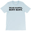dear santa sent rent T-Shirt