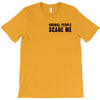 Normal People Scare Me T-Shirt