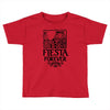 fiesta forever Toddler T-shirt