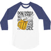 don't drink and drive you might spill your beer 3/4 Sleeve Shirt