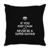 if you keep calm you'll never be a super saiyan Throw Pillow