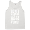 Don't Make Me Use My Teacher Voice Tank Top