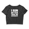 i run better than the government Crop Top