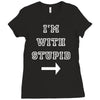 i m with stupid Ladies Fitted T-Shirt