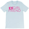 exgirl friend T-Shirt