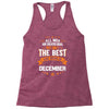 All Men Created Equal But The Best Born In December Racerback Tank