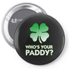 who is your paddy copy Pin-back button