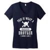 This Is What A Bad Ass Brother Looks Like Women's V-Neck T-Shirt