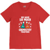 We Have So Much Chemistry Together V-Neck Tee