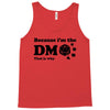 Because Im The Dm That Is Why Tank Top